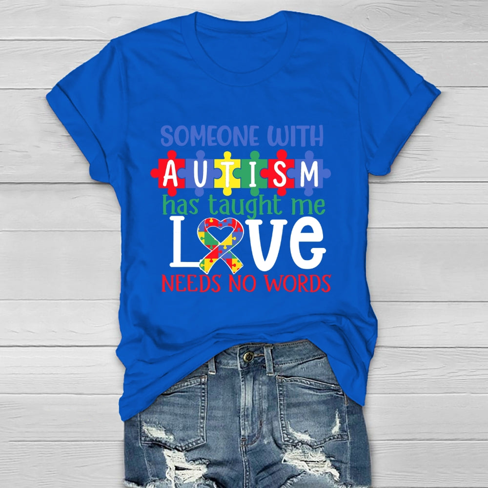 Someone With Autism Taught Me That Love Needs No Words  Healthwear T-shirt