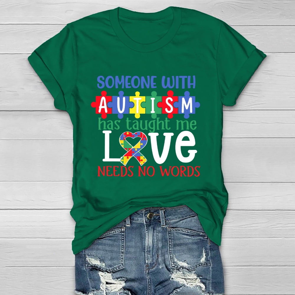 Someone With Autism Taught Me That Love Needs No Words  Healthwear T-shirt
