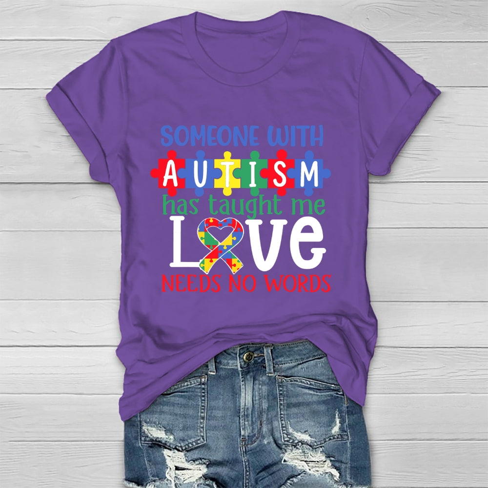 Someone With Autism Taught Me That Love Needs No Words  Healthwear T-shirt