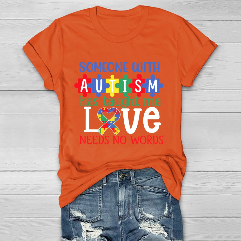 Someone With Autism Taught Me That Love Needs No Words  Healthwear T-shirt