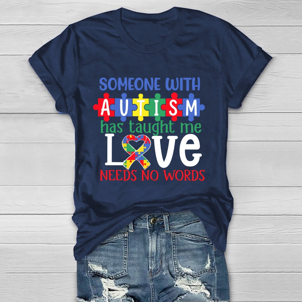 Someone With Autism Taught Me That Love Needs No Words  Healthwear T-shirt