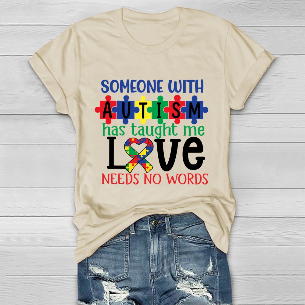 Someone With Autism Taught Me That Love Needs No Words  Healthwear T-shirt
