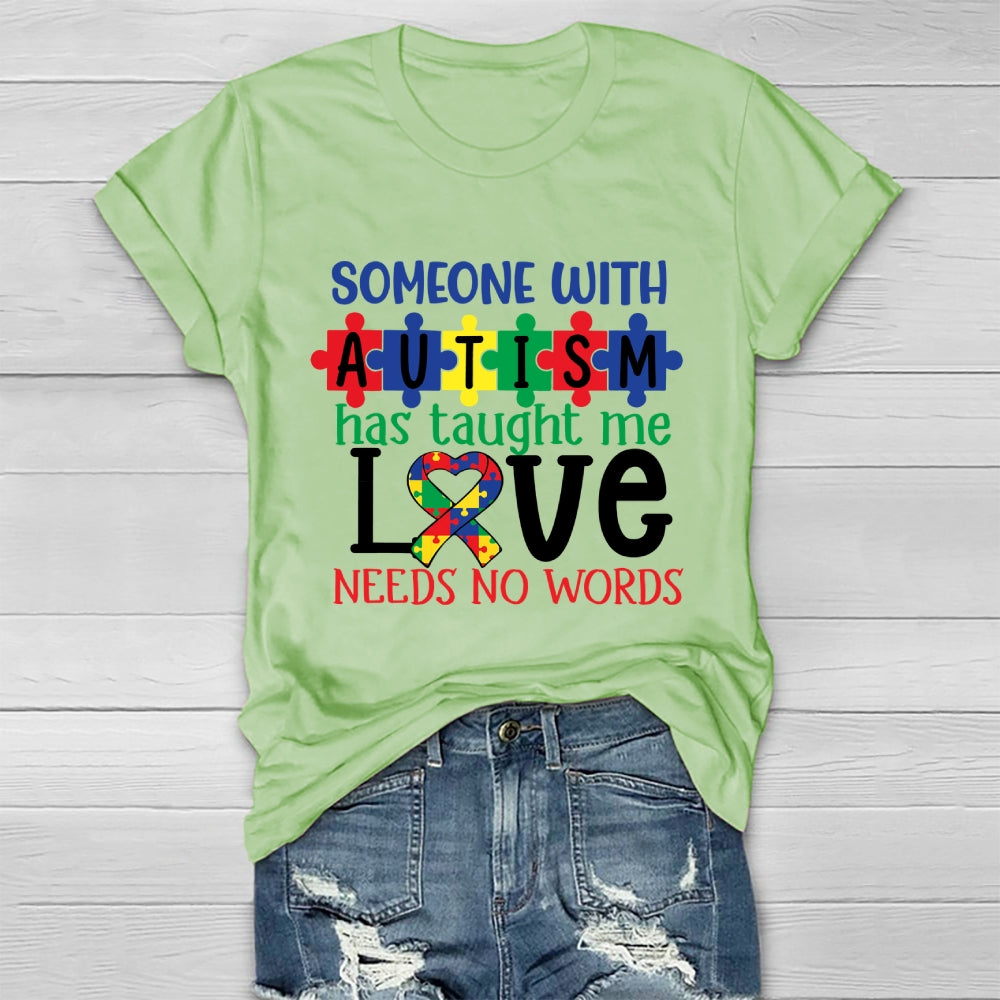 Someone With Autism Taught Me That Love Needs No Words  Healthwear T-shirt