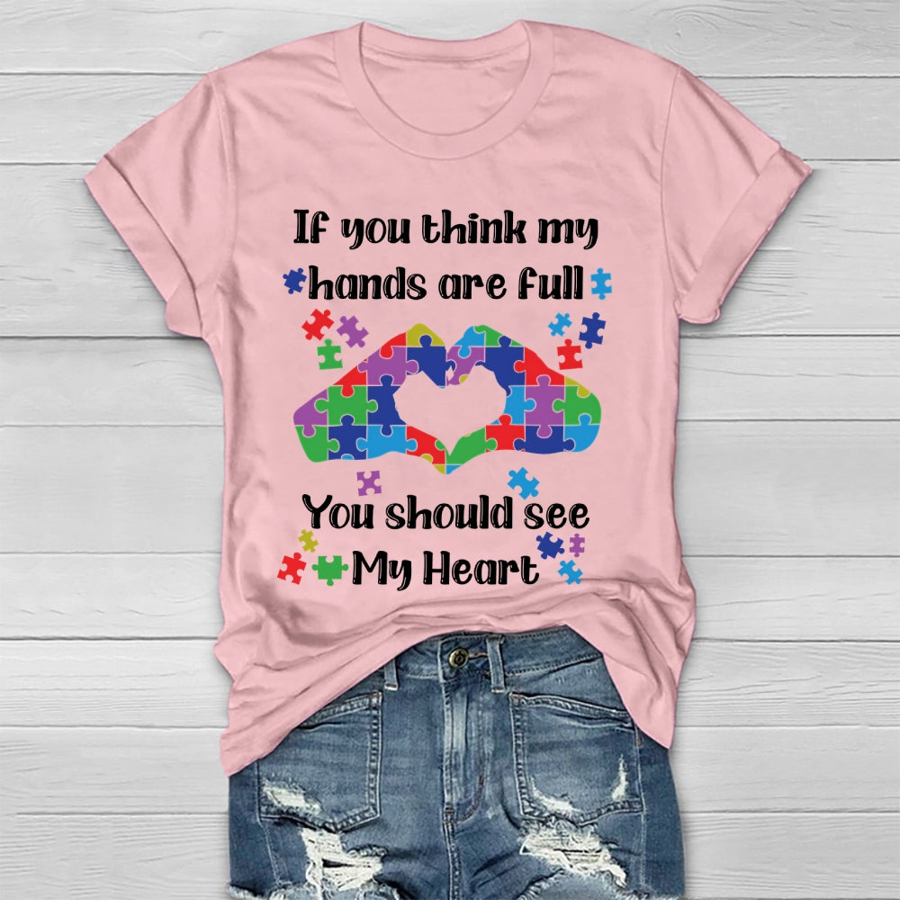 If You Think My Hands Are Full You Should See My Heart  Healthwear T-shirt