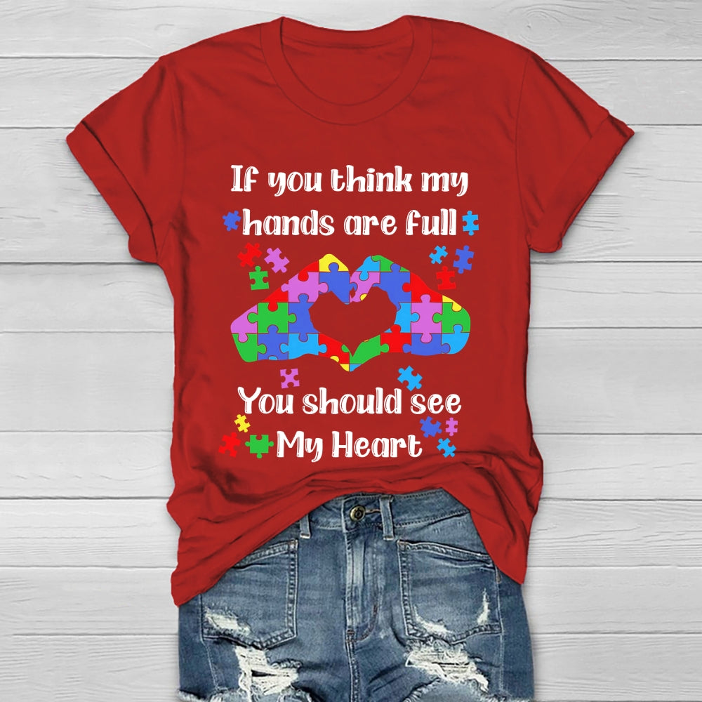 If You Think My Hands Are Full You Should See My Heart  Healthwear T-shirt