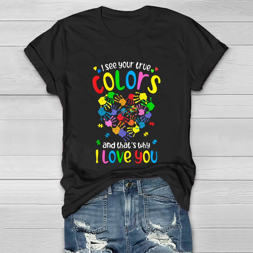 I See Your True Colors That's Why I Love You Healthwear T-shirt