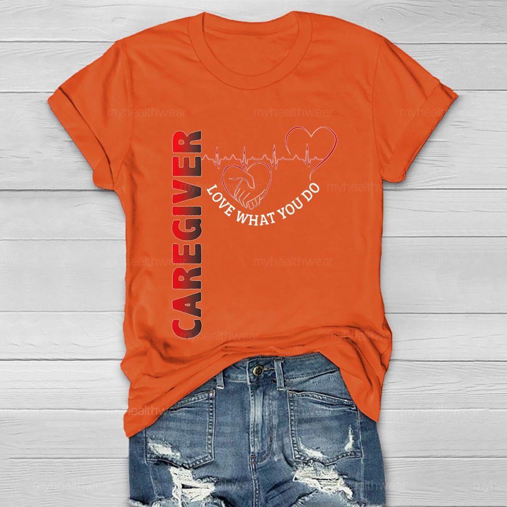 Caregiver Love What You Do Healthwear T-shirt