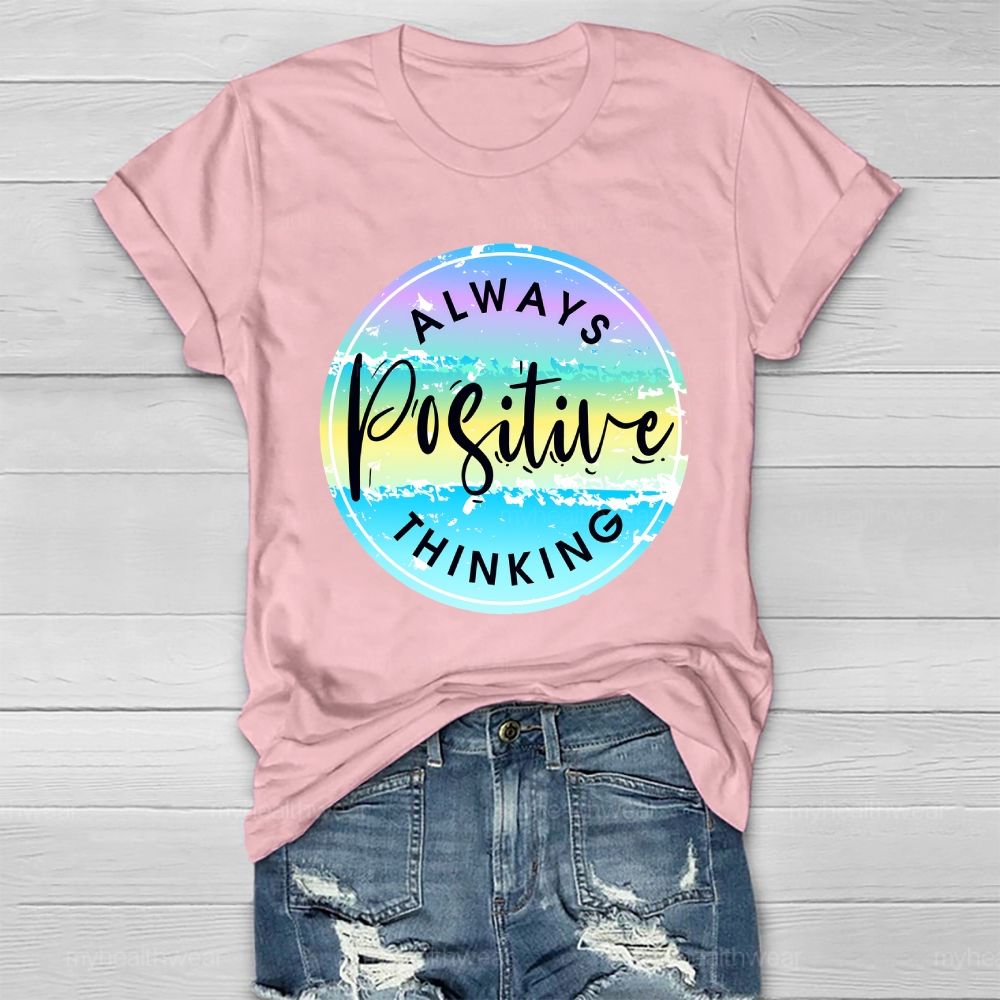 Always Positive Thinking Graphic Healthwear T-shirt