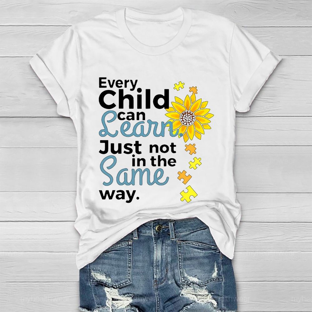 Every Child Can Learn Just Not In The Same Way Sunflower Healthwear T-shirt