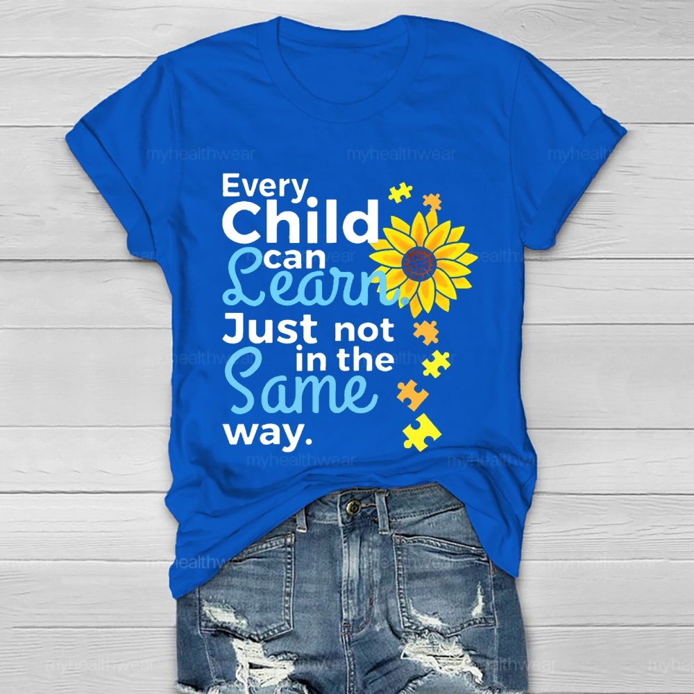 Every Child Can Learn Just Not In The Same Way Sunflower Healthwear T-shirt