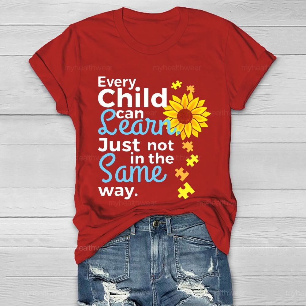 Every Child Can Learn Just Not In The Same Way Sunflower Healthwear T-shirt