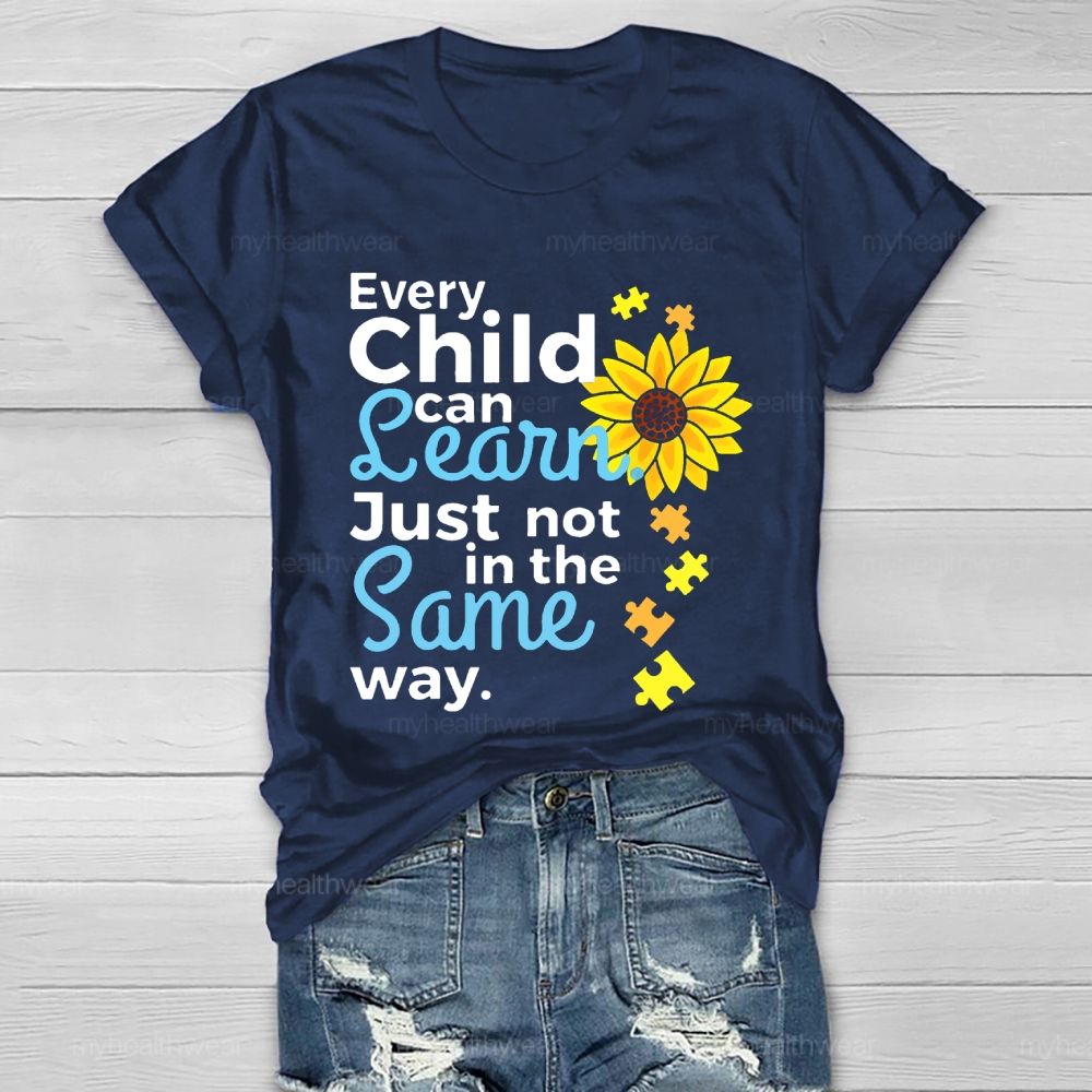 Every Child Can Learn Just Not In The Same Way Sunflower Healthwear T-shirt