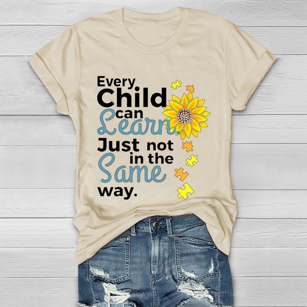 Every Child Can Learn Just Not In The Same Way Sunflower Healthwear T-shirt