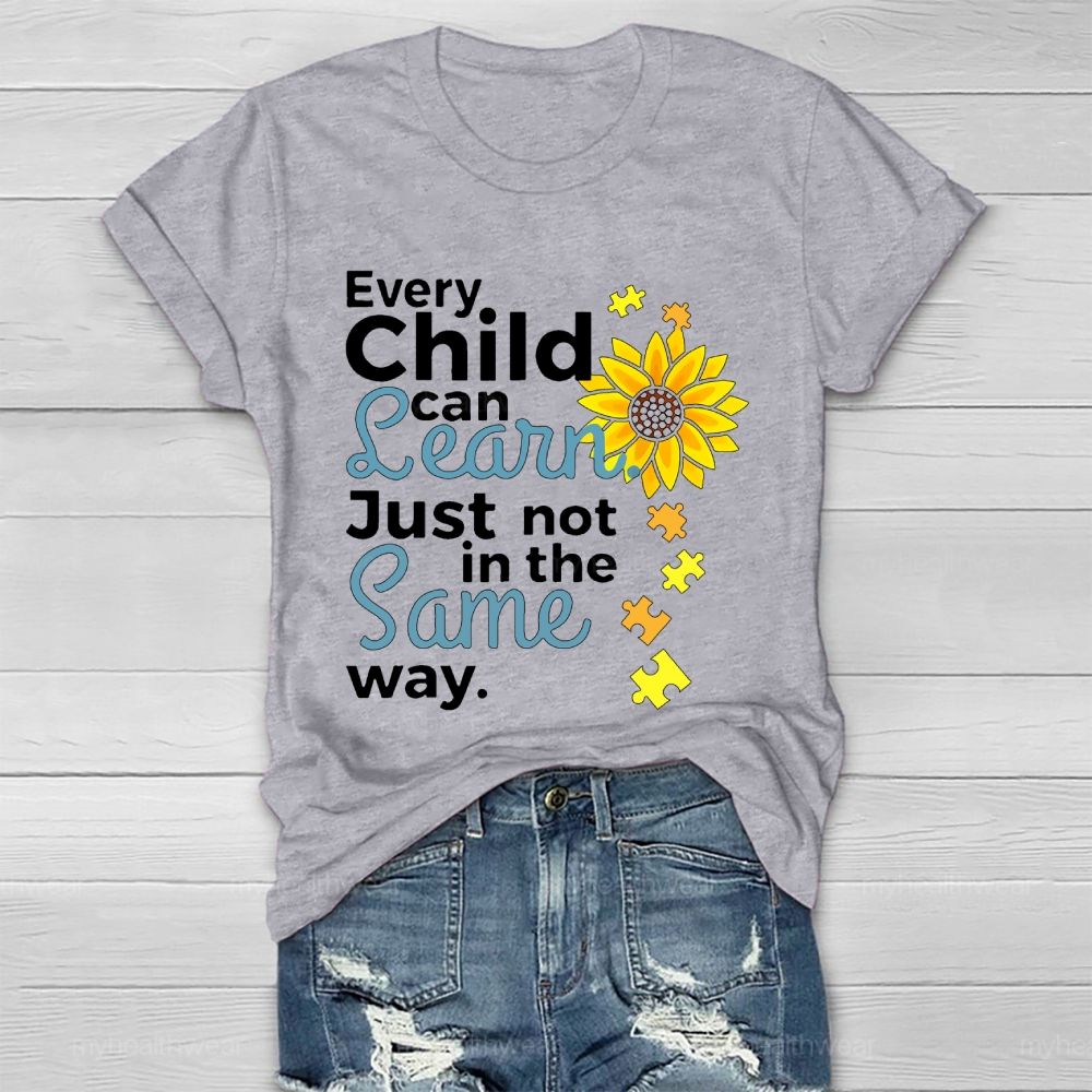 Every Child Can Learn Just Not In The Same Way Sunflower Healthwear T-shirt