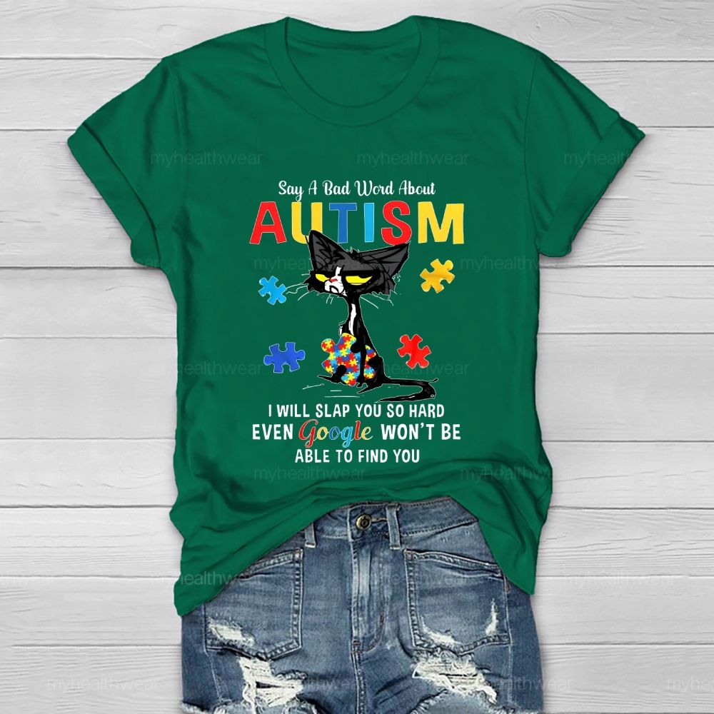 Say A Bad Word About Autism I Will Slap You So Hard Healthwear T-shirt