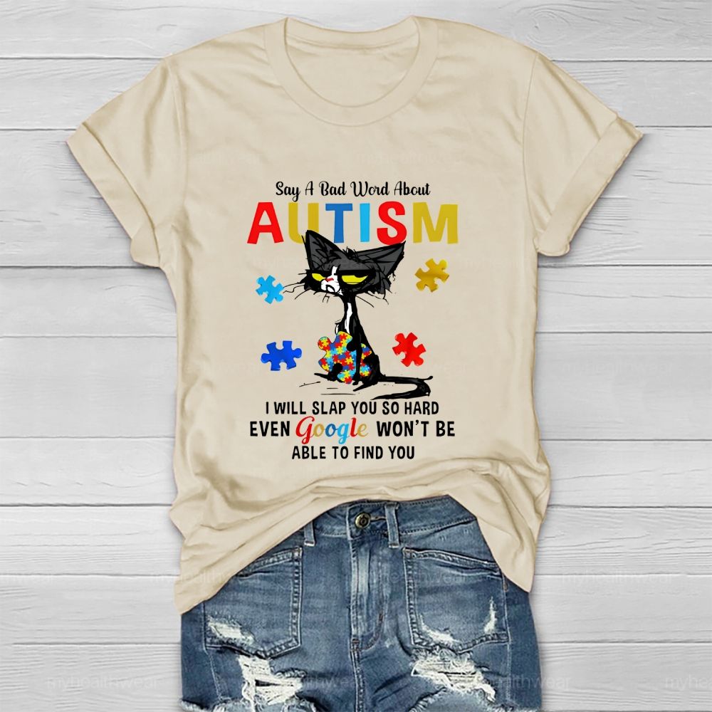 Say A Bad Word About Autism I Will Slap You So Hard Healthwear T-shirt
