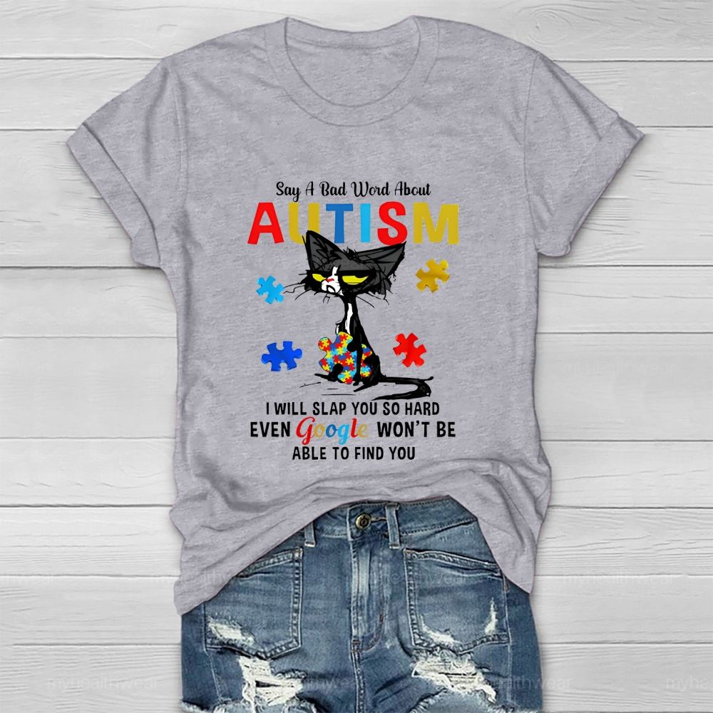 Say A Bad Word About Autism I Will Slap You So Hard Healthwear T-shirt