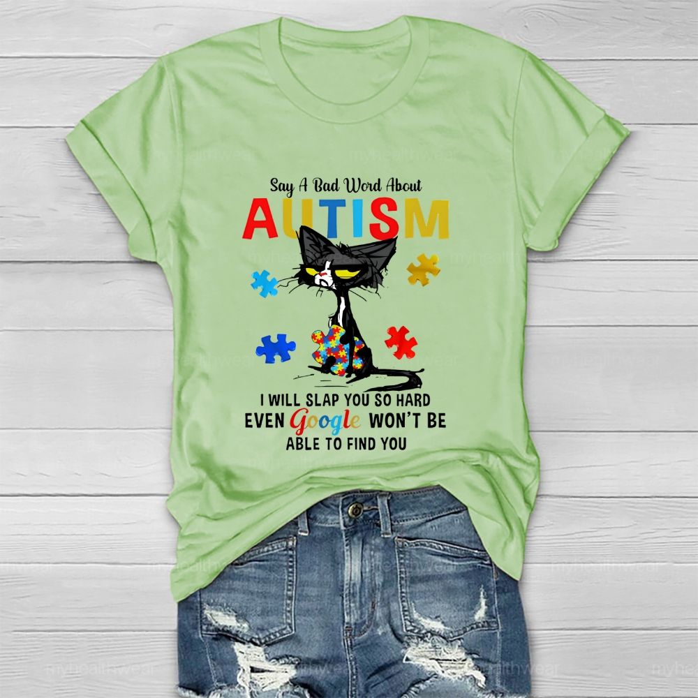 Say A Bad Word About Autism I Will Slap You So Hard Healthwear T-shirt