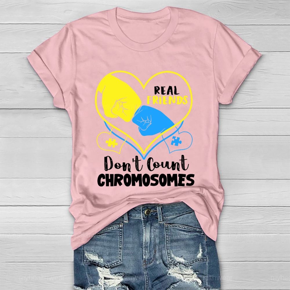 Real Friends Don't Count Chromosome  Healthwear T-shirt