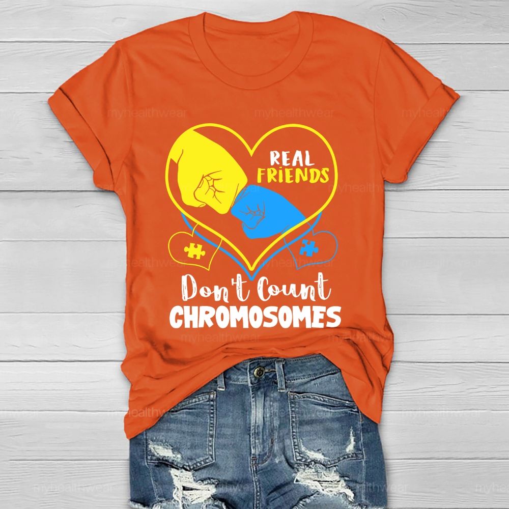 Real Friends Don't Count Chromosome  Healthwear T-shirt