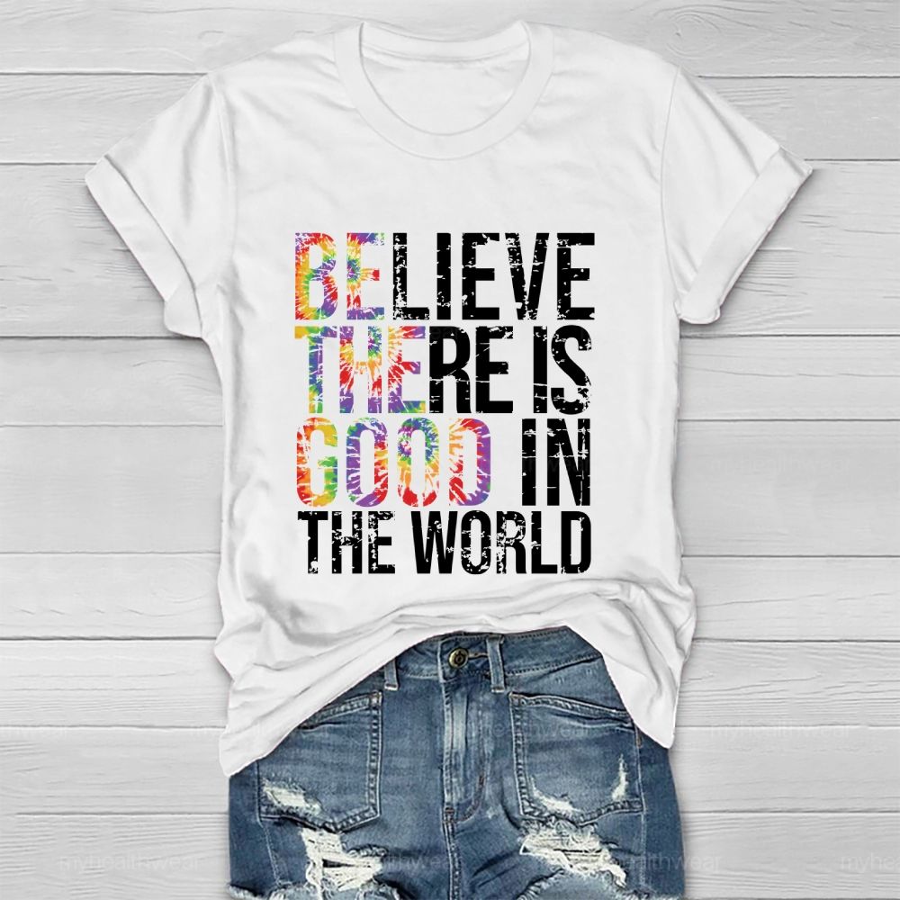 Believe There Is Good In The World  Healthwear T-shirt