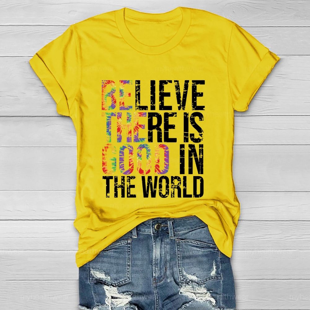 Believe There Is Good In The World  Healthwear T-shirt
