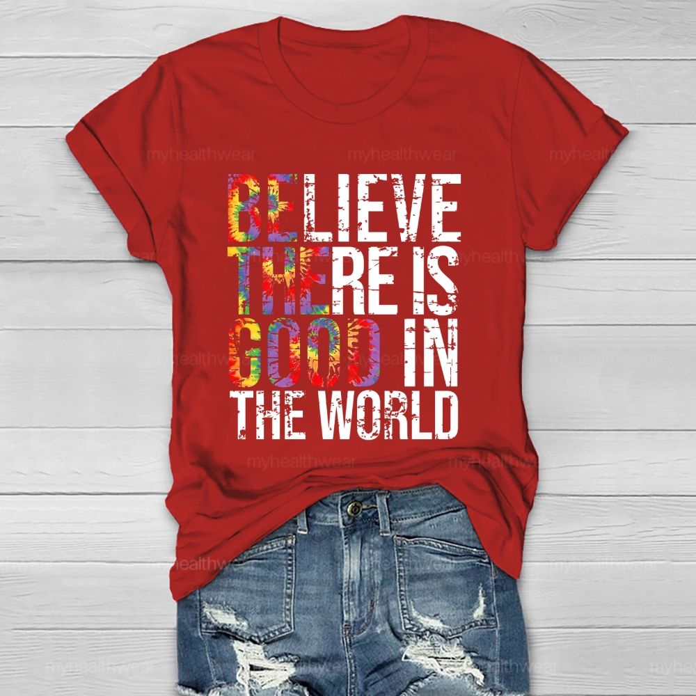 Believe There Is Good In The World  Healthwear T-shirt
