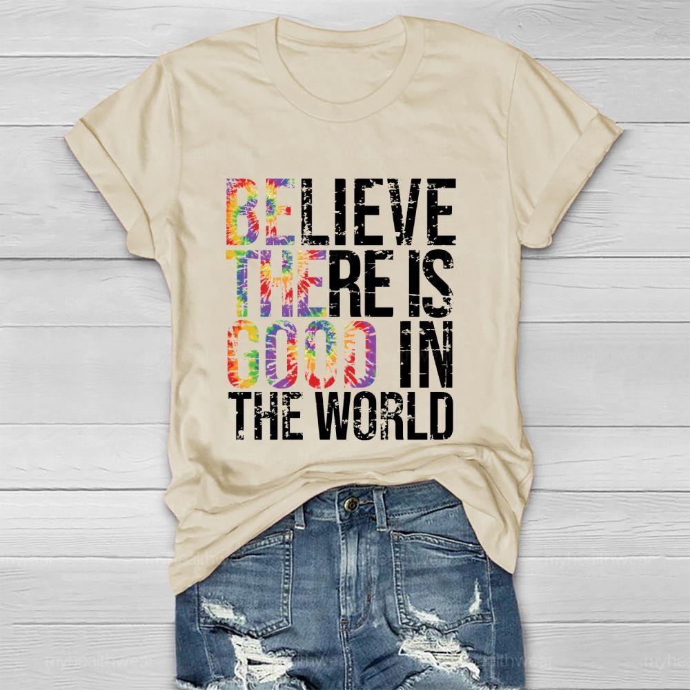 Believe There Is Good In The World  Healthwear T-shirt