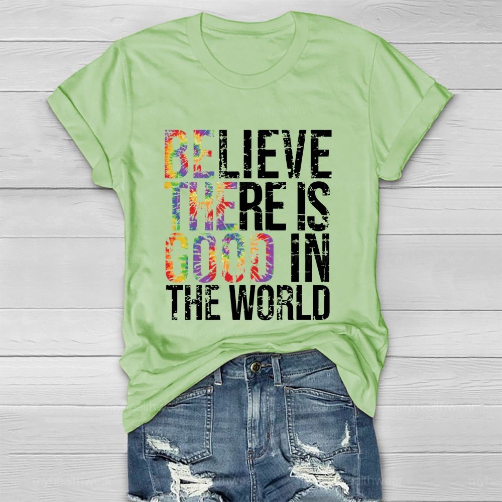 Believe There Is Good In The World  Healthwear T-shirt