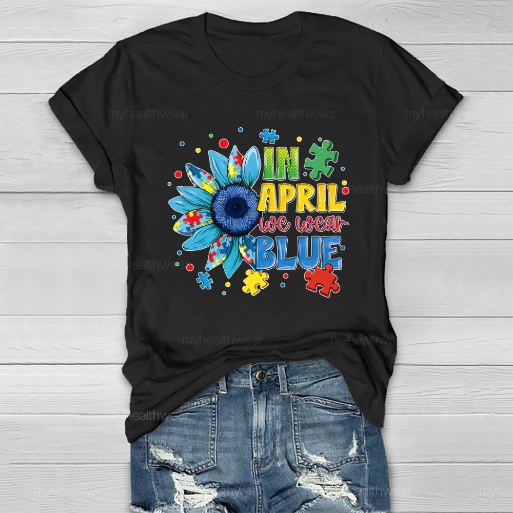 In April We Wear Blue Autism Awareness Month Healthwear T-shirt