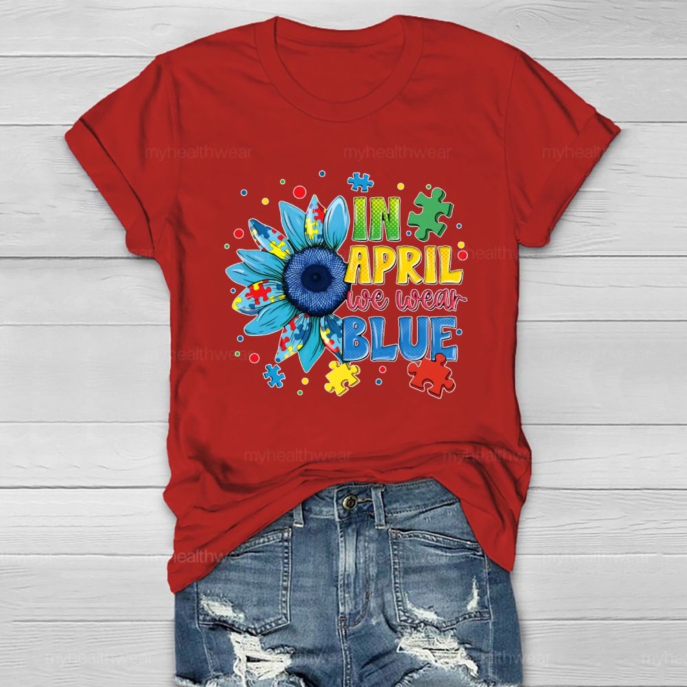 In April We Wear Blue Autism Awareness Month Healthwear T-shirt