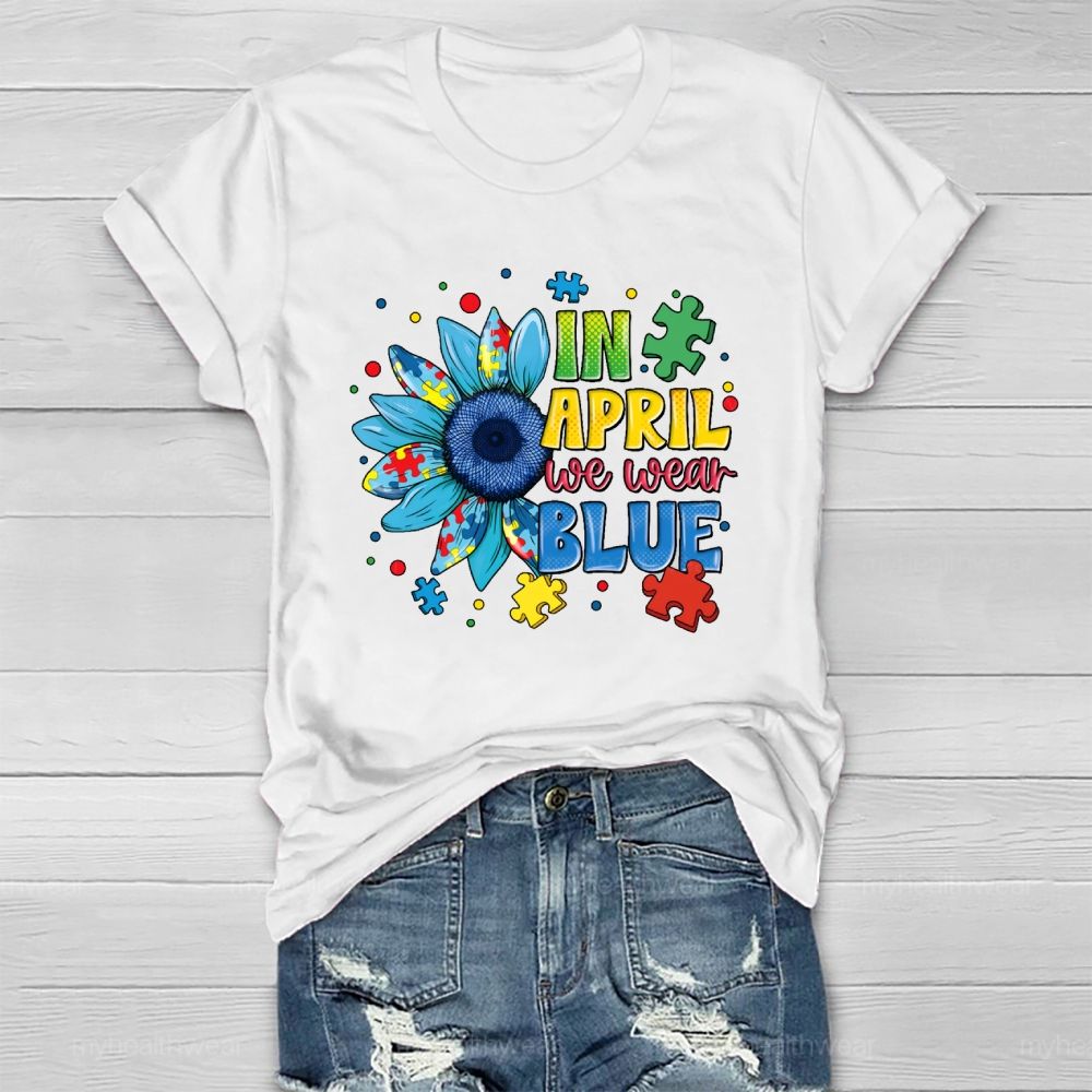 In April We Wear Blue Autism Awareness Month Healthwear T-shirt