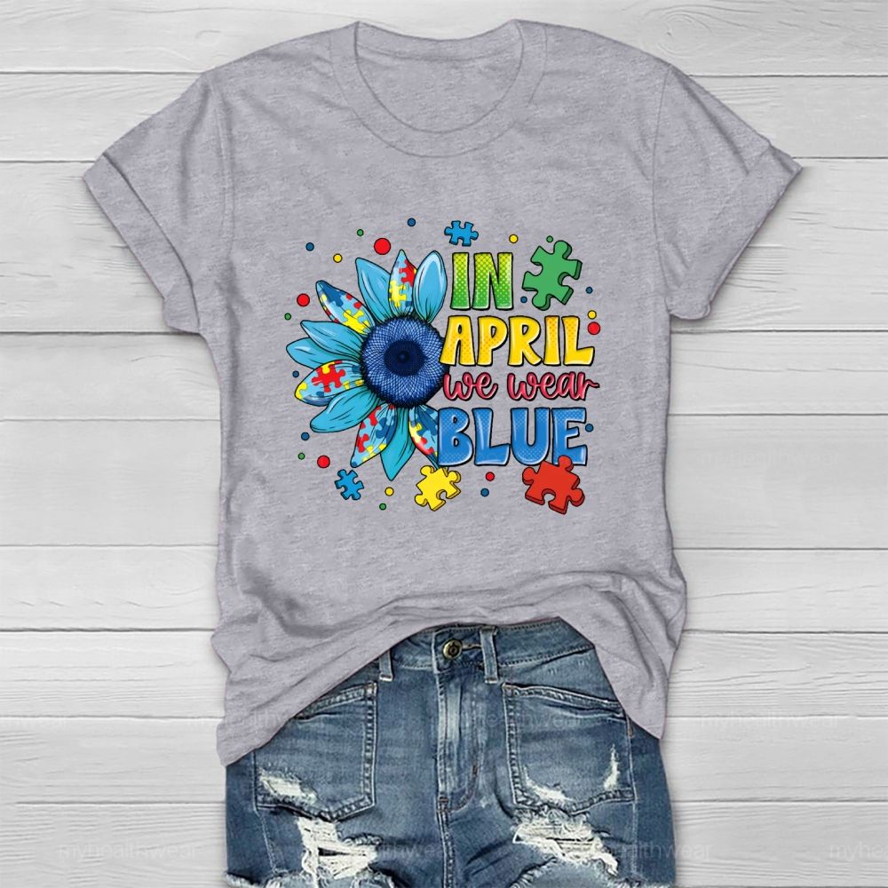 In April We Wear Blue Autism Awareness Month Healthwear T-shirt