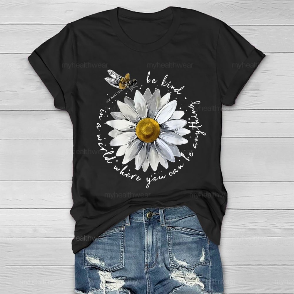 In A World Where You Can Be Anything Be Kind Flower Healthwear T-shirt