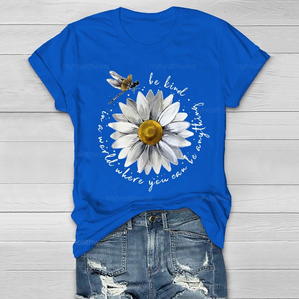In A World Where You Can Be Anything Be Kind Flower Healthwear T-shirt
