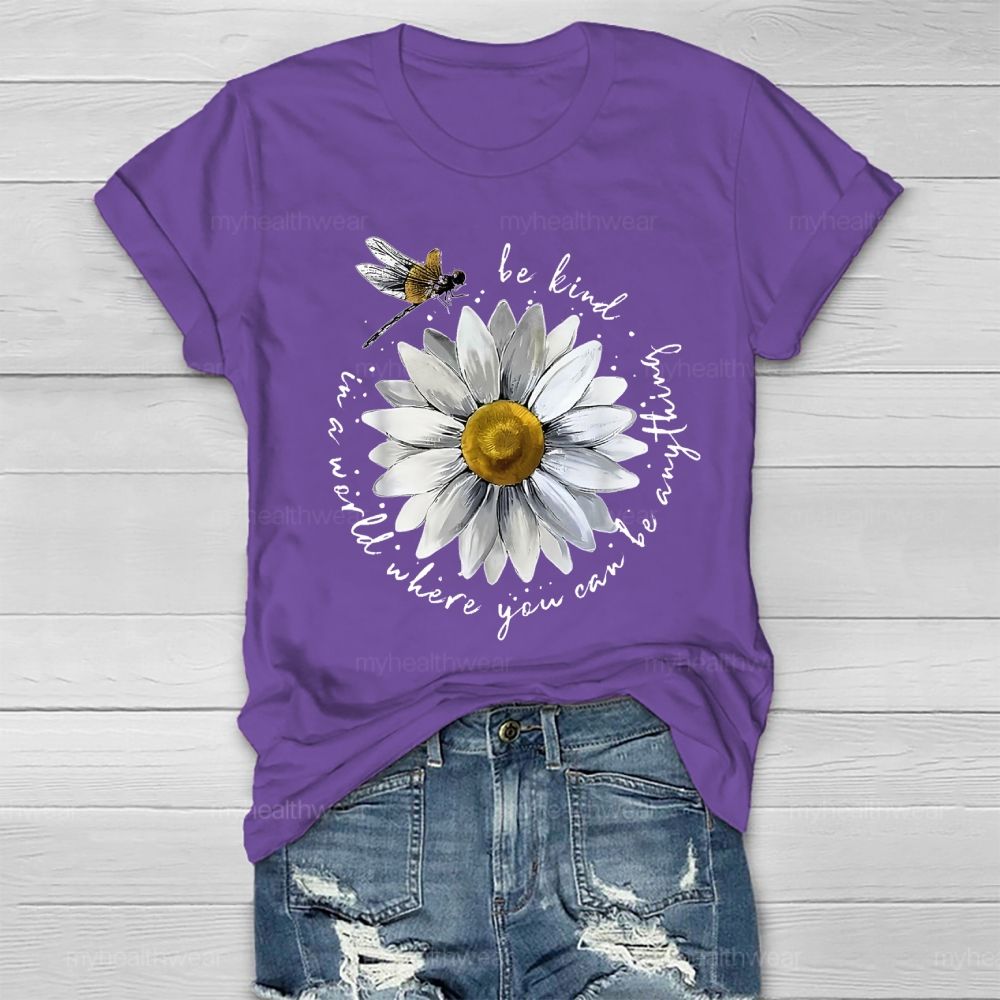 In A World Where You Can Be Anything Be Kind Flower Healthwear T-shirt