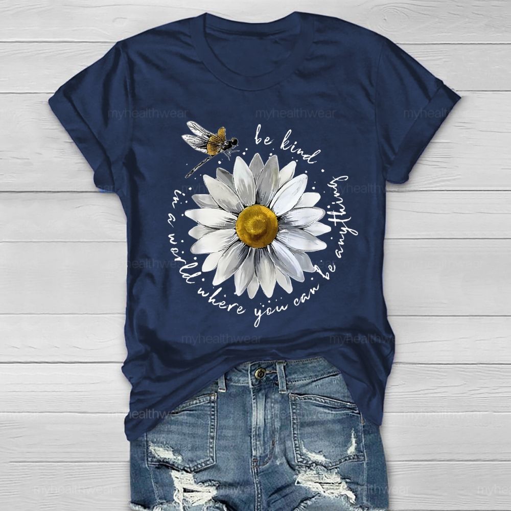 In A World Where You Can Be Anything Be Kind Flower Healthwear T-shirt