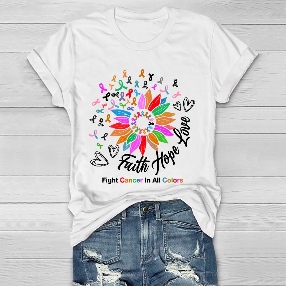 Faith Hope Love Fight Cancer In All Colors Healthwear T-shirt