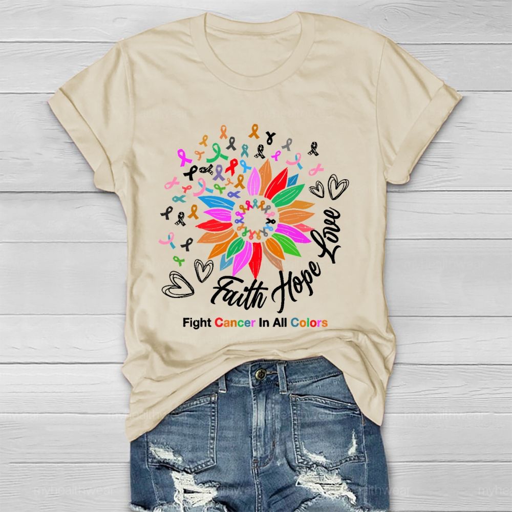 Faith Hope Love Fight Cancer In All Colors Healthwear T-shirt