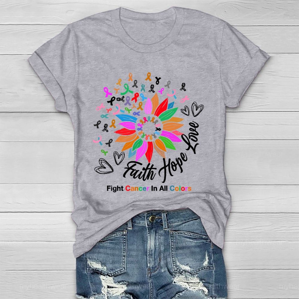 Faith Hope Love Fight Cancer In All Colors Healthwear T-shirt
