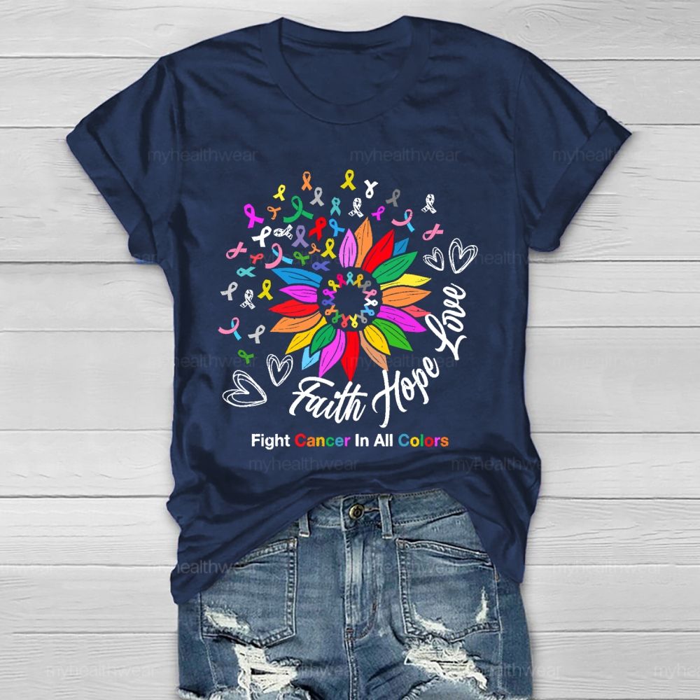 Faith Hope Love Fight Cancer In All Colors Healthwear T-shirt