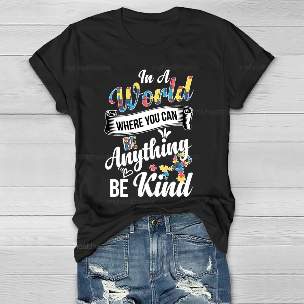 In A World Where You Can Be Anything Be Kind Autism Awareness Puzzle Healthwear T-shirt