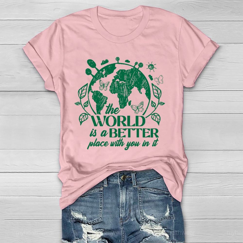 The World Is A Better Place With You In It Healthwear T-shirt