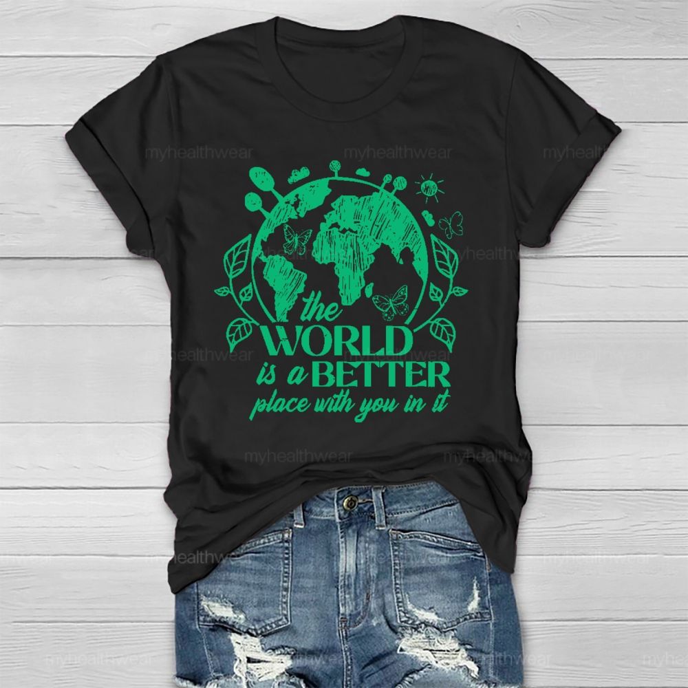 The World Is A Better Place With You In It Healthwear T-shirt