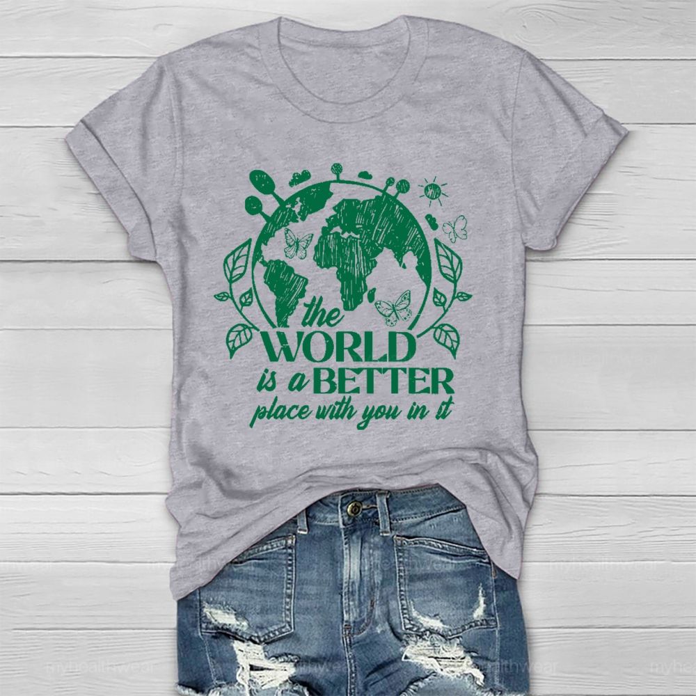 The World Is A Better Place With You In It Healthwear T-shirt