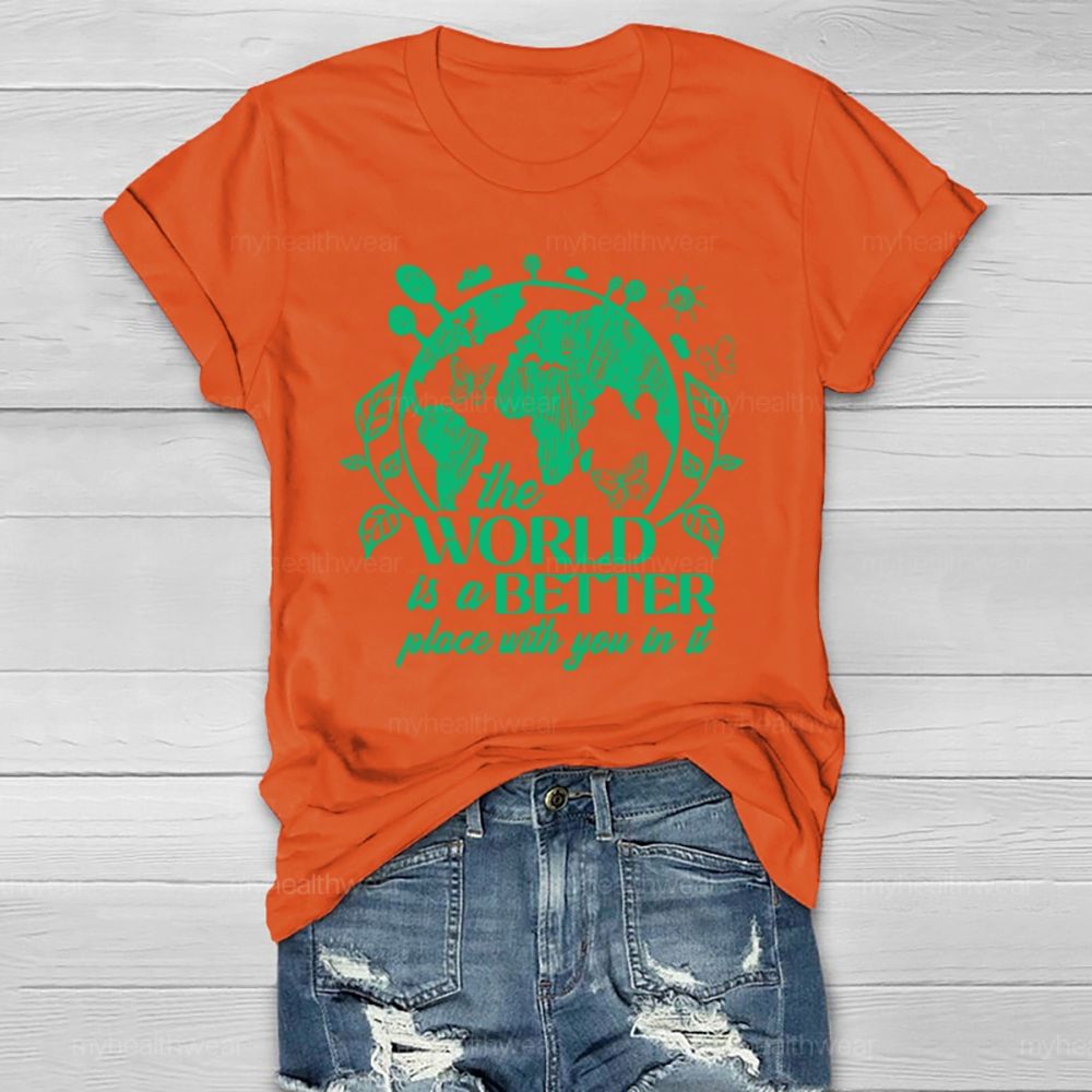 The World Is A Better Place With You In It Healthwear T-shirt
