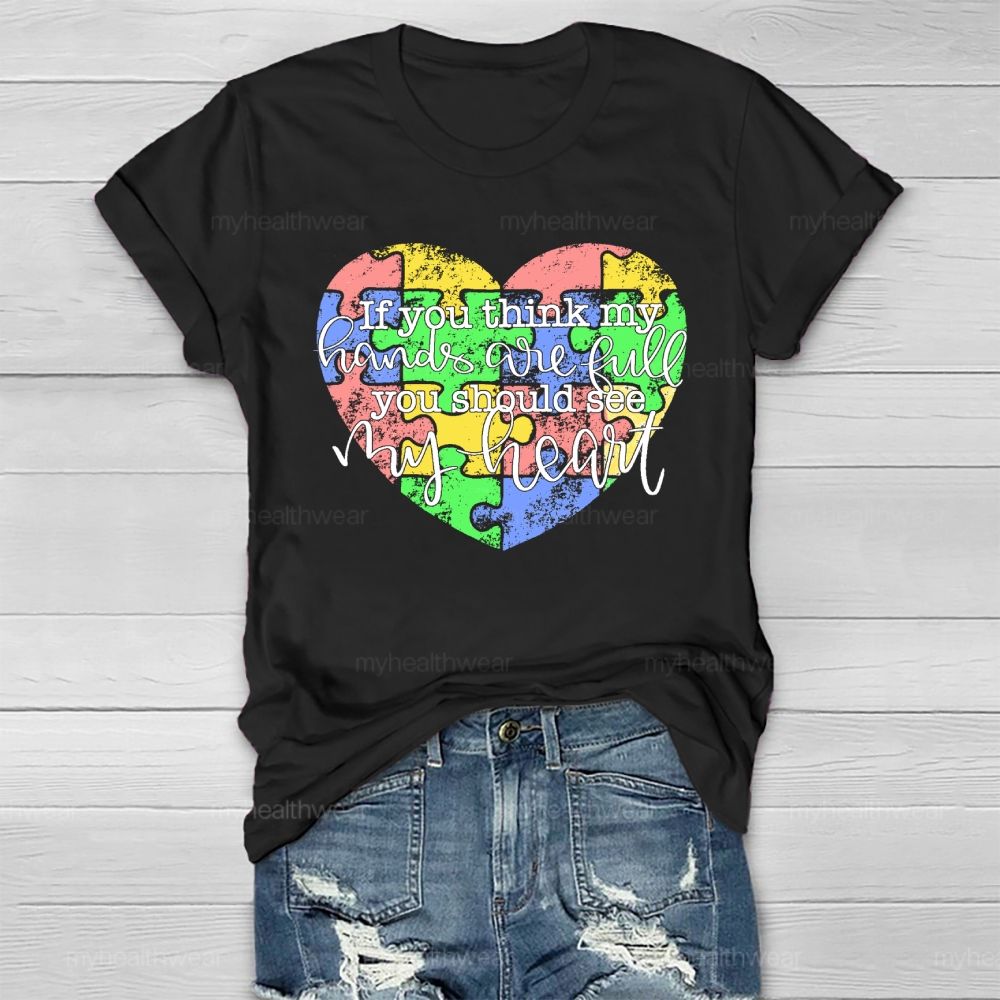 If You Think My Hands Are Full You Should See My Heart Healthwear T-shirt