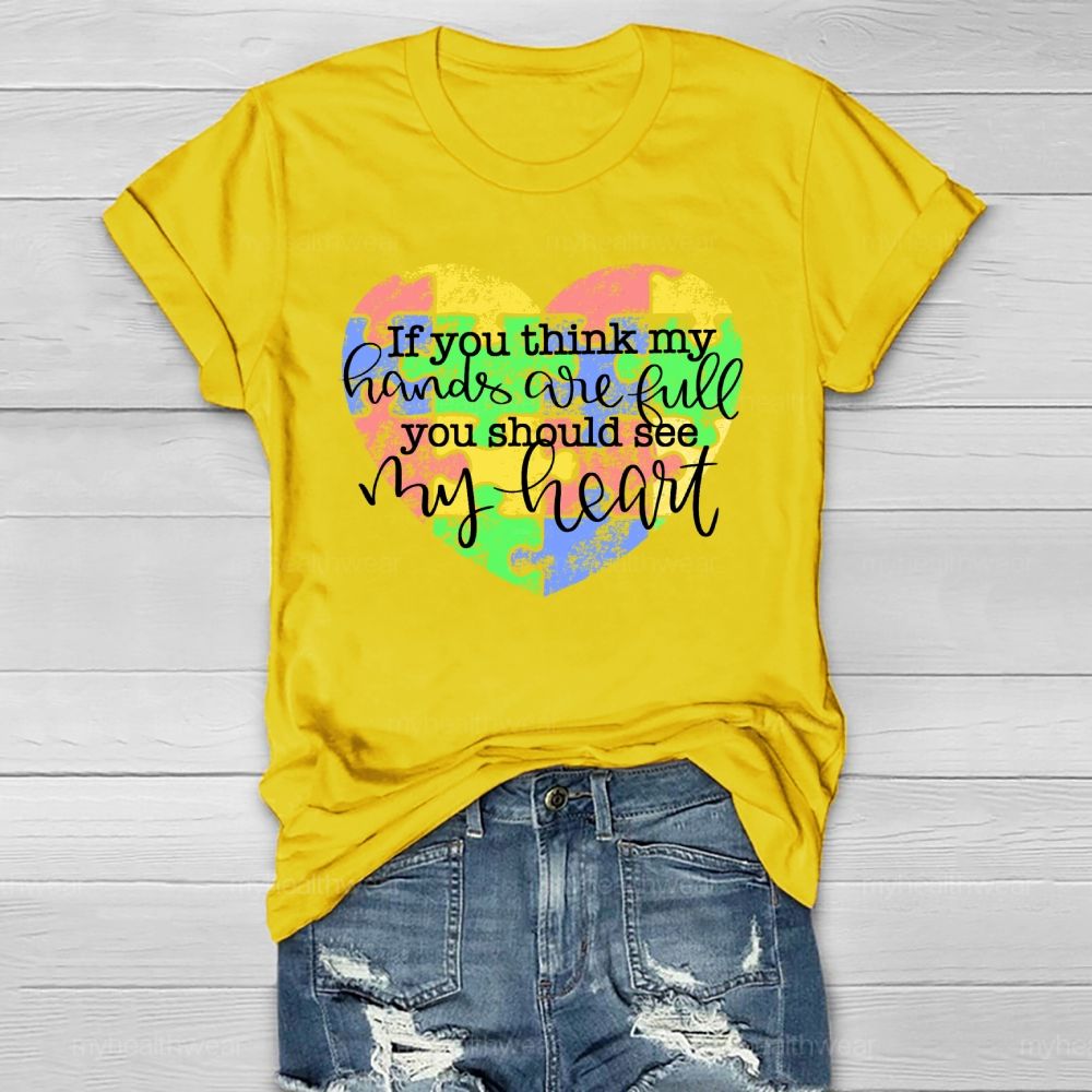 If You Think My Hands Are Full You Should See My Heart Healthwear T-shirt