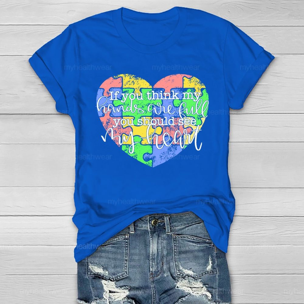 If You Think My Hands Are Full You Should See My Heart Healthwear T-shirt