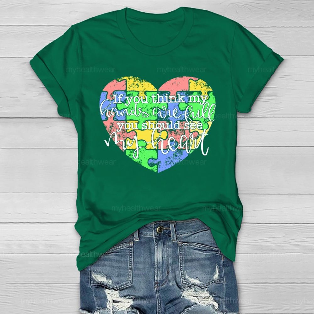 If You Think My Hands Are Full You Should See My Heart Healthwear T-shirt
